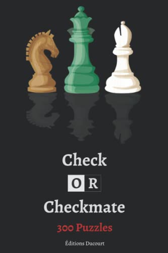Check or Checkmate, 300 Puzzles